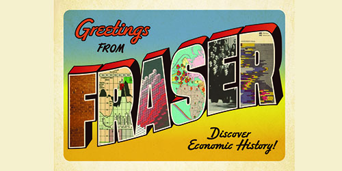 A postcard reading &#39;FRASER: Discover Economic History!&#39; The word FRASER is made of large block letters filled with vintage illustrations